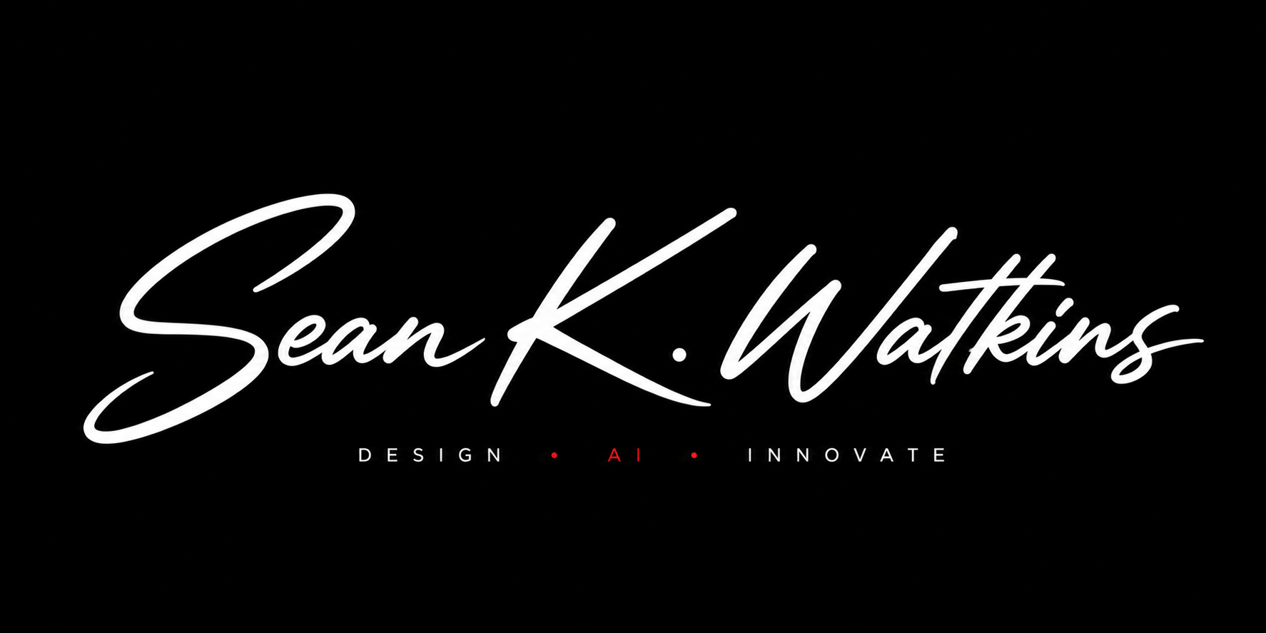 Sean K. Watkins — Design, AI, Innovate